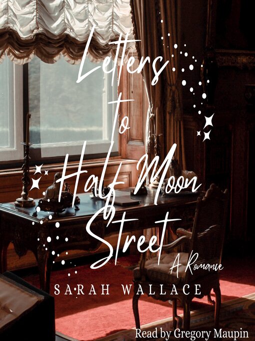 Title details for Letters to Half Moon Street by Sarah Wallace - Wait list